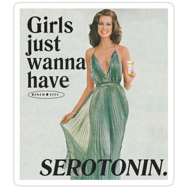 girls just wanna have serotonin
